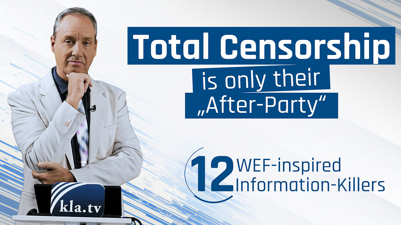 12 WEF-inspired Info-Killers Total Censorship is only their „After-Party“ | www.kla.tv/30944