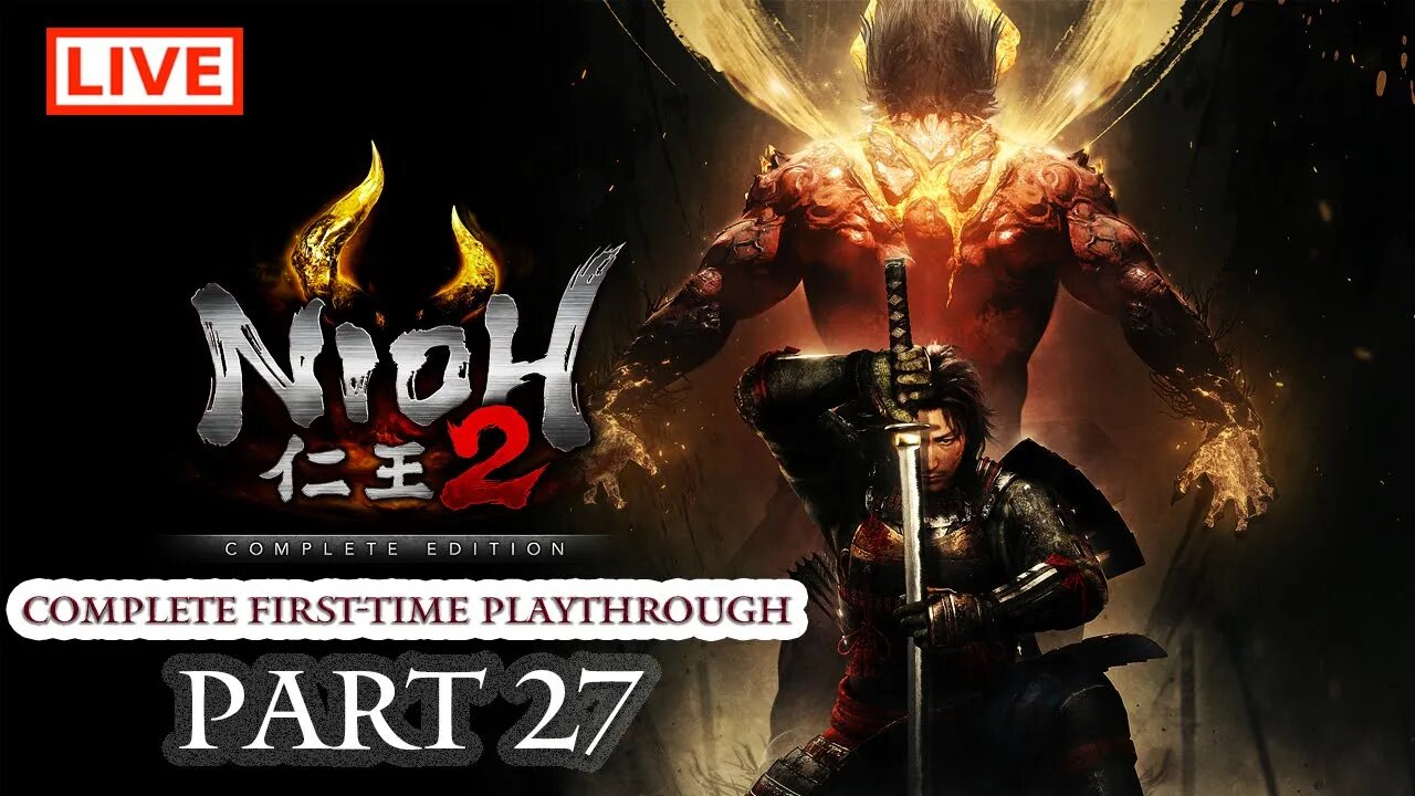 🔴 Nioh 2 Live Stream: Complete Playthrough of Nioh 2 - Part 27 (First-Time Playthrough)