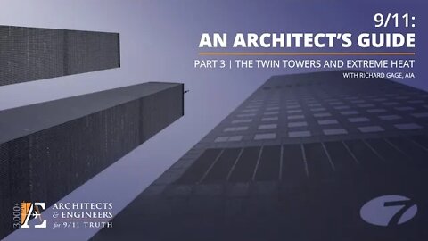 /11: An Architect's Guide - Part 3: The Twin Towers and Extreme Heat (1/28/21 Webinar - R Gage)