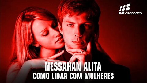 NESSAHAN ALITA - COMO LIDAR COM MULHERES (AUDIOBOOK)