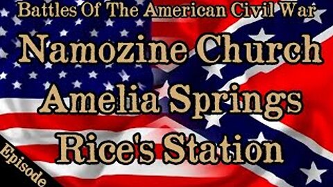 Battles Of The American Civil War | Ep. 142 | Namozine Church | Amelia Springs | Rice's Station