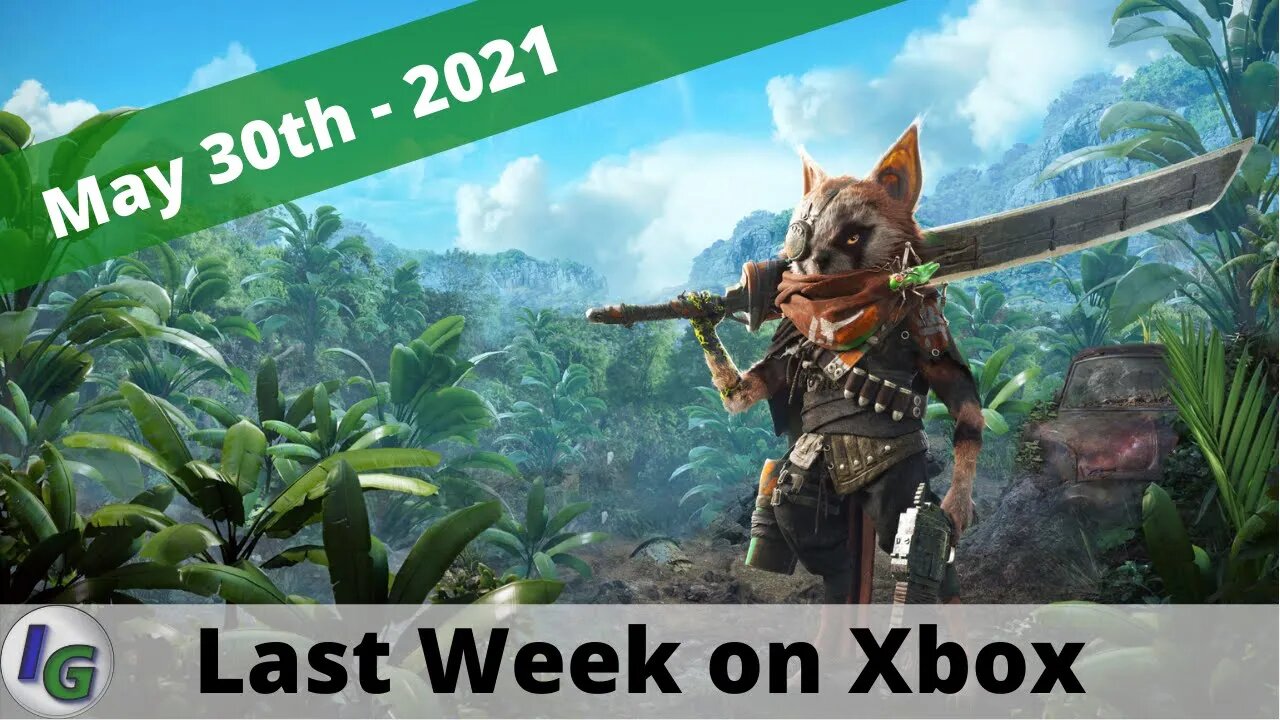 Last Week on Xbox (Episode #6) May 30th - 2021
