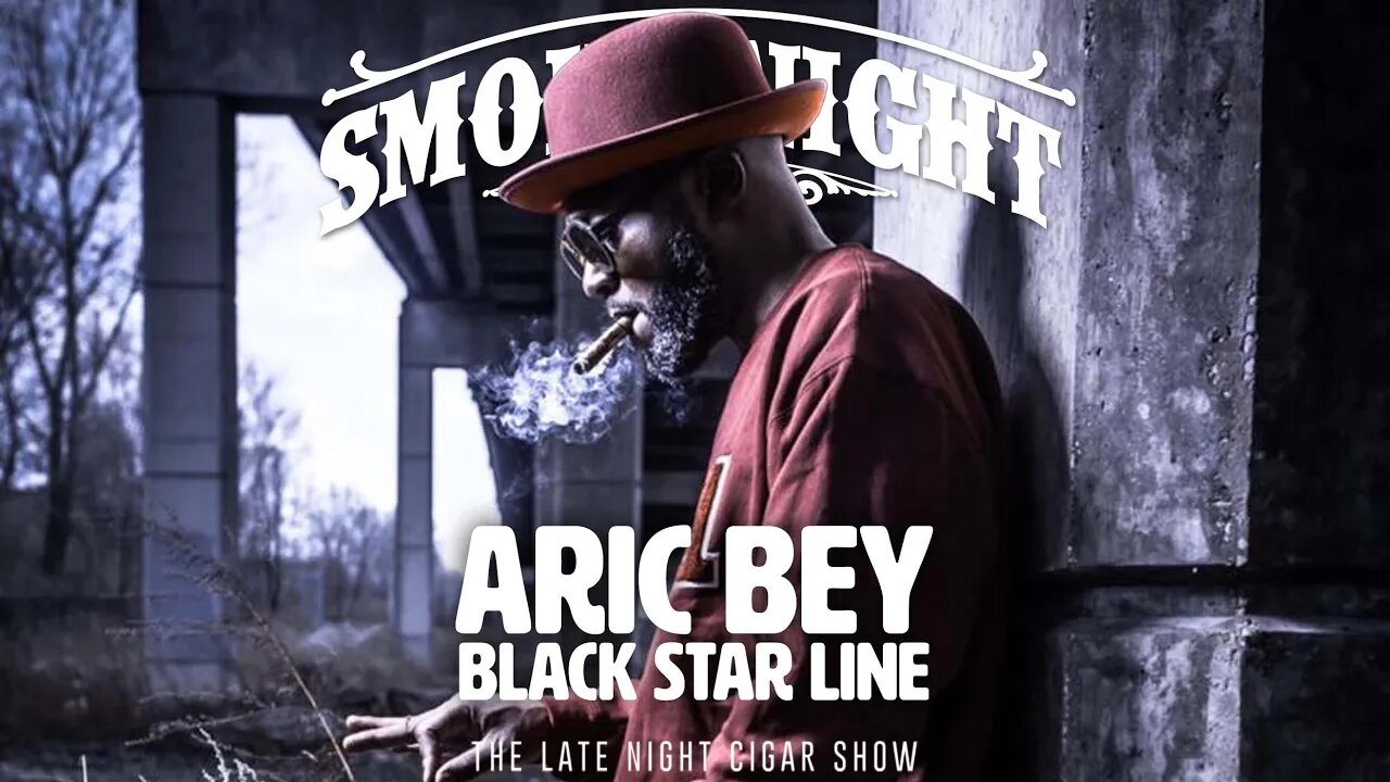 Smoke Night LIVE - Aric Bey Black Star Line Cigars