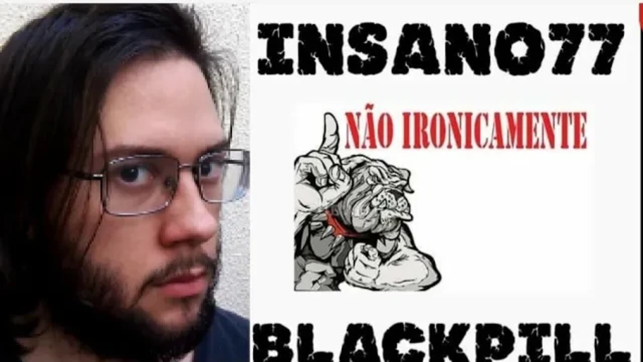 LIVE COM INSANO77 NÃO IRONICAMENTE BLACKPILL (AFROPILL)