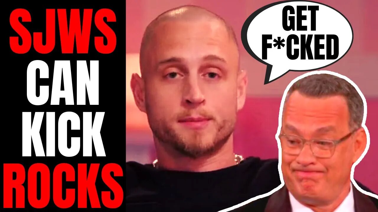 Tom Hanks' Son Chet SLAMS Woke Activists, "Social Justice Warriors Can Kick Rocks" | No Apologies!