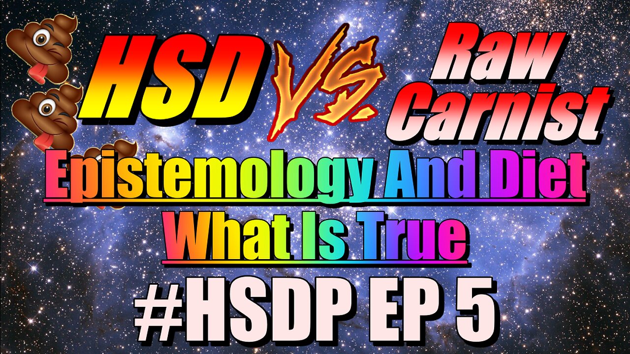 Epistemology And Diet HSD VS Raw Carnist #HSDP EP 5