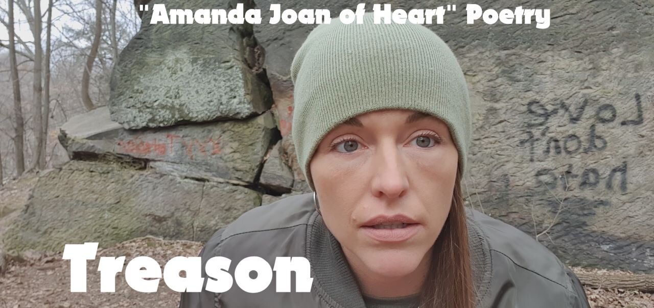 Treason~ "Amanda Joan of Heart" Poetry