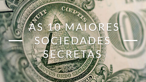 As 10 Maiores Sociedades Secretas - Arquivos Confidenciais