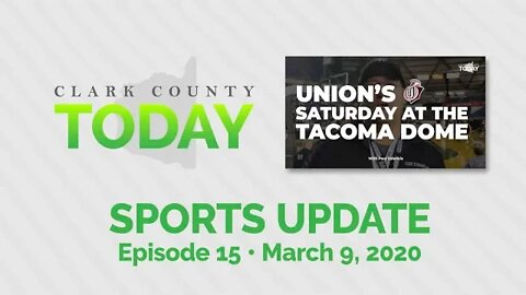 Clark County TODAY Sports Update • Episode 15 • March 9 2020