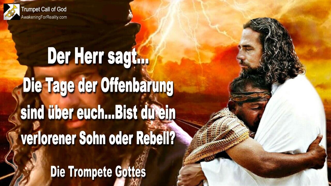 11.11.2005 🎺 Der Herr sagt... Die Tage der Offenbarung sind über euch!... Bist du ein verlorener Sohn oder Rebell?