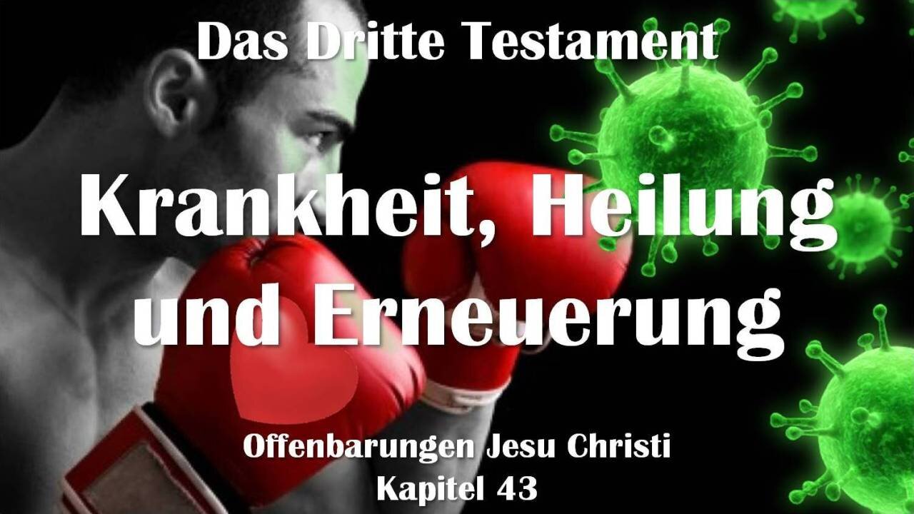 Krankheit, Heilung und Erneuerung... Jesus Christus erläutert ❤️ Das Dritte Testament Kapitel 43