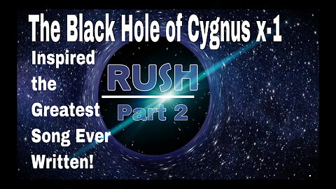 The Black hole of Cygnus-1 Inspired The Greatest song ever written Part 2