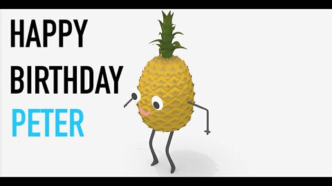 Happy Birthday PETER! - PINEAPPLE Birthday Song
