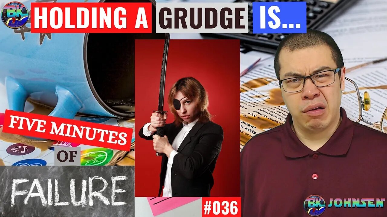 Holding a grudge is... - Five Minutes of Failure #036
