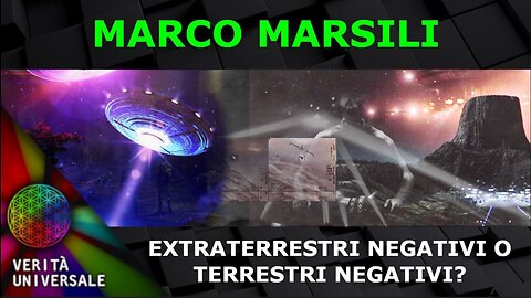 Marco Marsili – Extraterrestri negativi o Terrestri negativi