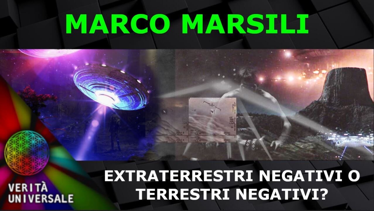 Marco Marsili – Extraterrestri negativi o Terrestri negativi