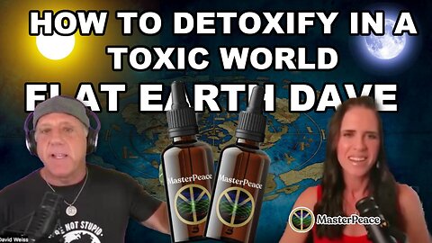 [Aug 5, 2024] MasterPeace w Flat Earth Dave - Detoxify your life!