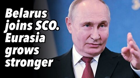 Belarus joins SCO. Eurasia grows stronger