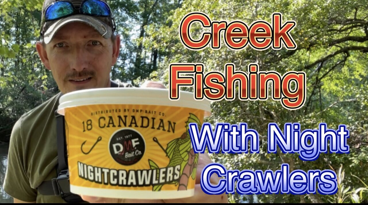 Creek Fishing With Night Crawlers