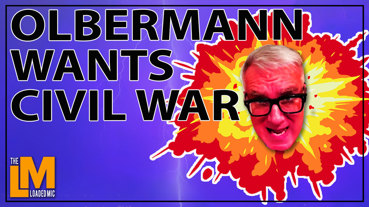 LEFT WING RADICAL OLBERMANN WANTS CIVIL WAR | The Loaded Mic | EP112CLIP