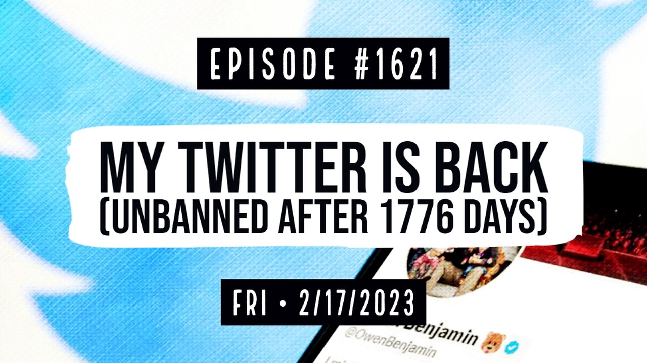 Owen Benjamin | #1621 My Twitter Is Back (Unbanned After 1776 Days)