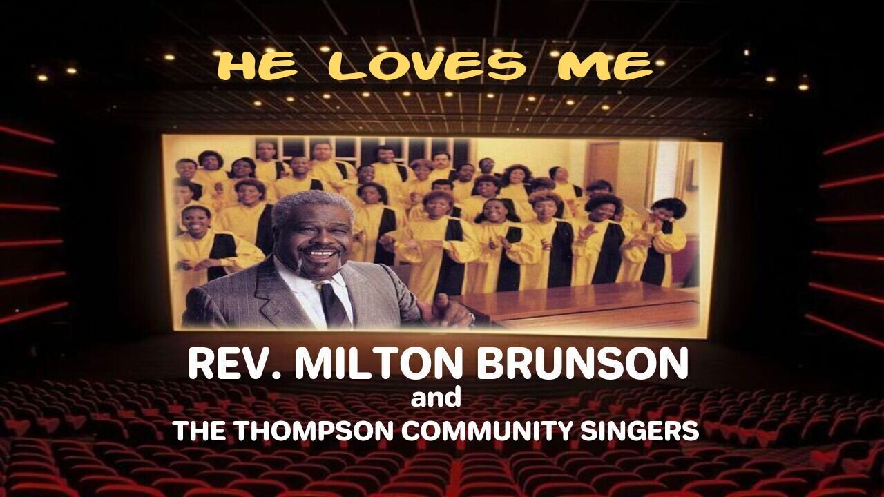 He Loves Me - Reverend Milton Brunson & The Thompson Community Singers