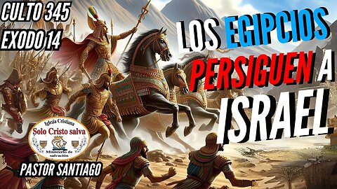 LOS EGIPCIOS PERSIGUEN A ISRAEL