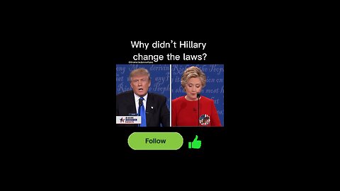Why didn’t Hillary change the laws?