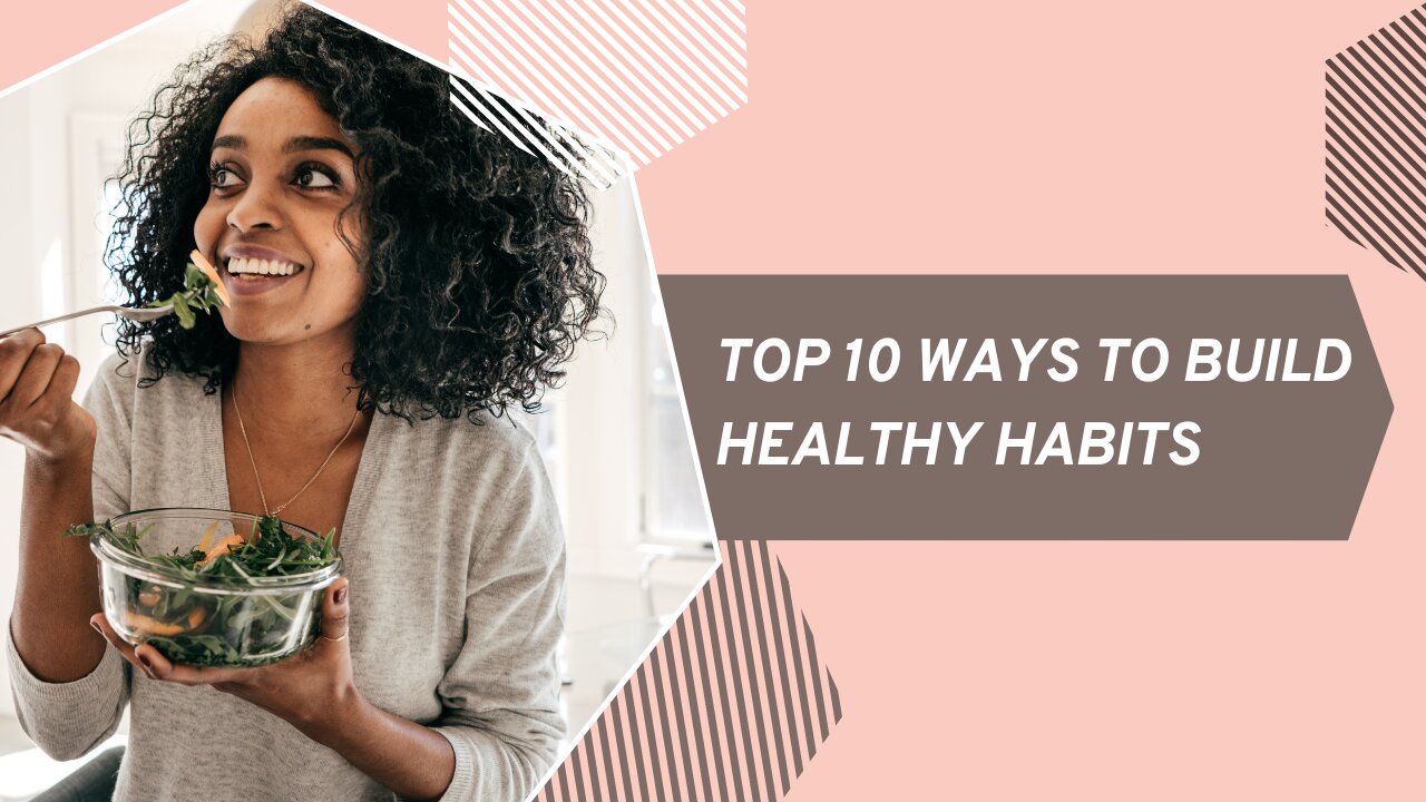 Top 10 Ways To Build Healthy Habits