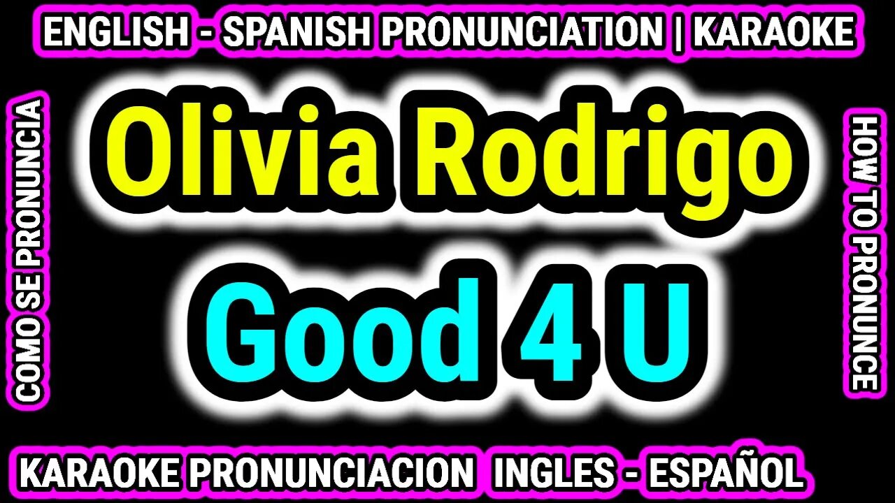 Good 4 U | Olivia Rodrigo | Como hablar cantar con pronunciacion en ingles nativo español