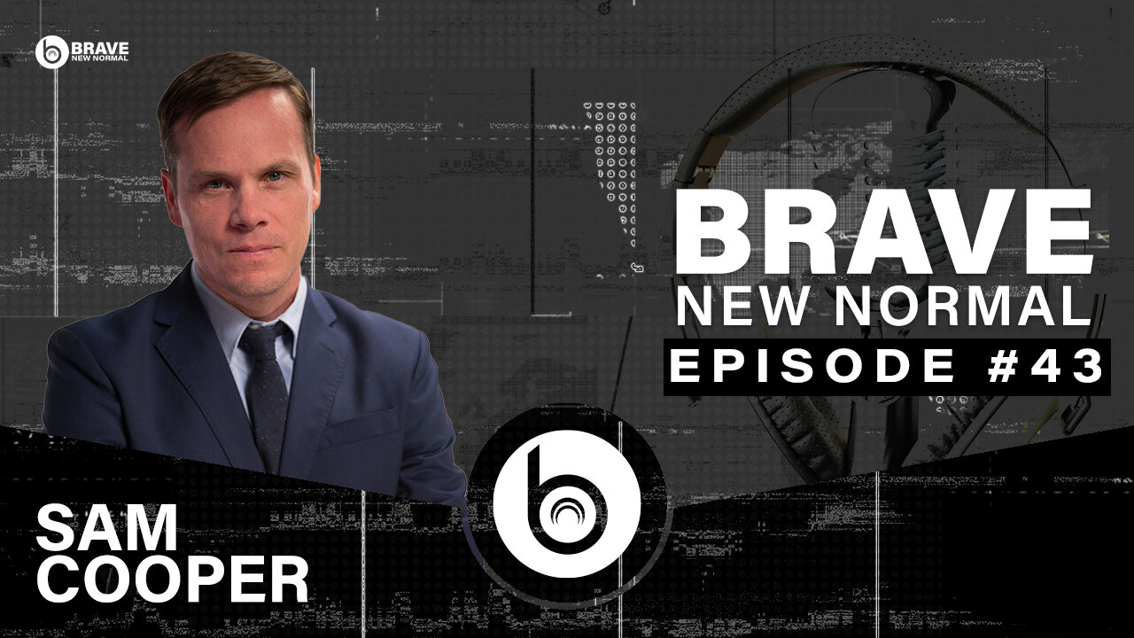 Brave New Normal Ep. 043 - Sam Cooper (The Bureau)