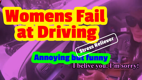 How Womens Fail at Driving - Annoying but funny