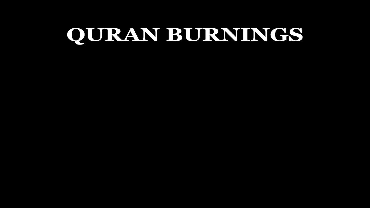 QURAN BURNINGS, WHY?