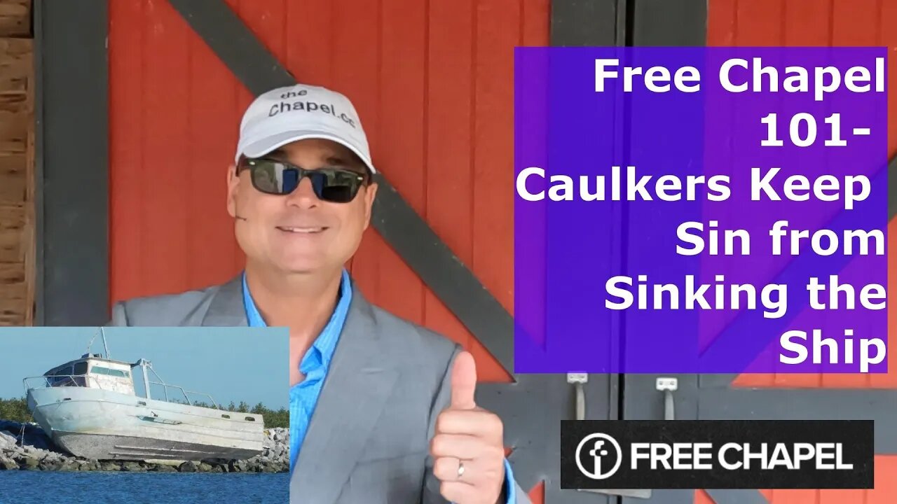 Free Chapel 101- Caulkers Keep Sin from Sinking the Ship