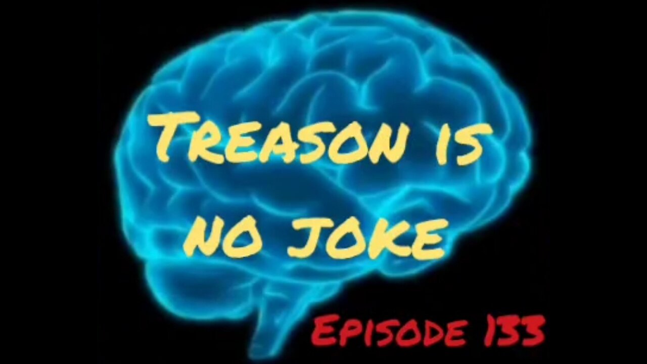 TREASON IS NO JOKE - Episode 133 with HonestWalterWhite