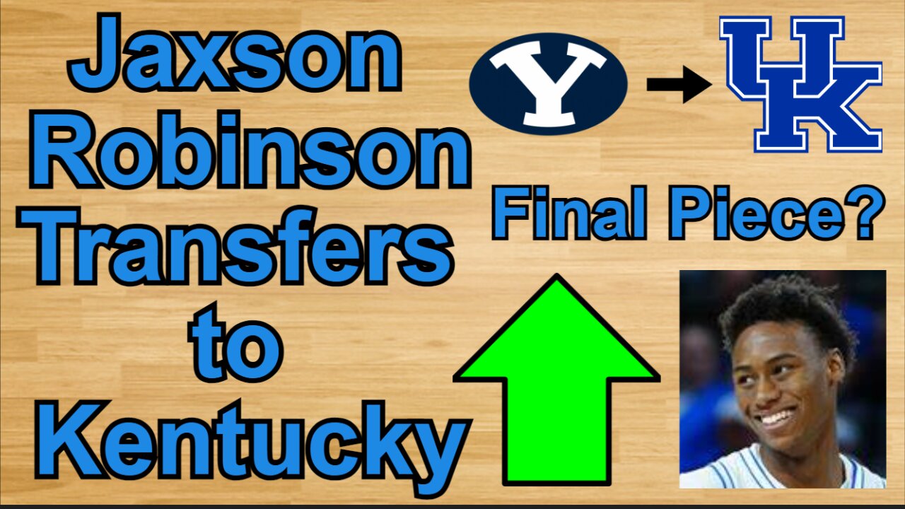 Jaxson Robinson Transfers to Kentucky!!! #cbb