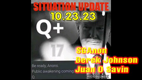 Situation Update 10/23/23 ~ Trump Return - Q+ White Hats Intel ~ Derek Johnson > SGAnon