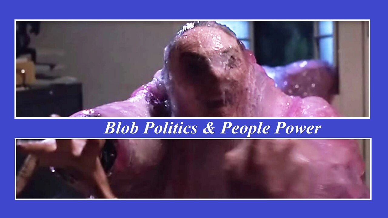 Blob Politics & People Power (#152)