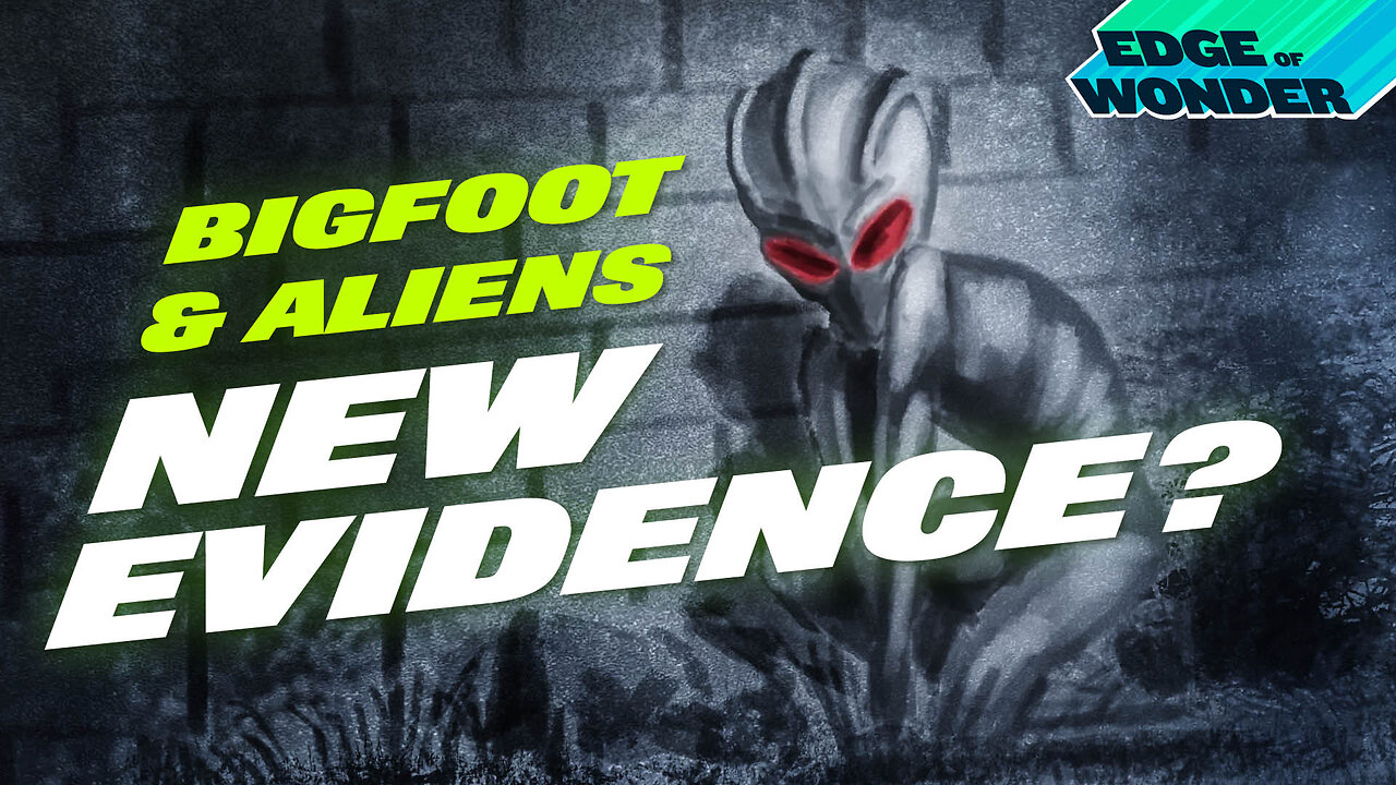 New Evidence of Bigfoot & Aliens? [New link in description - Edge of Wonder Live]