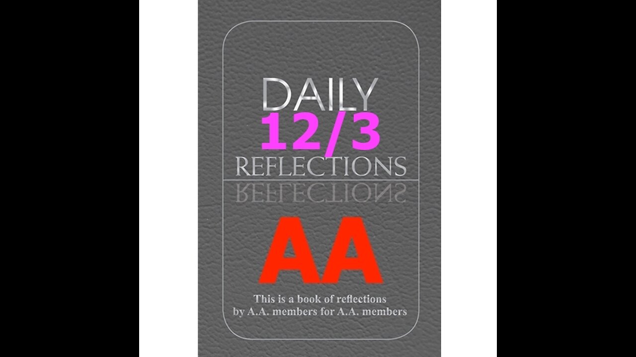 AA – Daily Reflections – December 3 - Alcoholics Anonymous World Services - Read Along