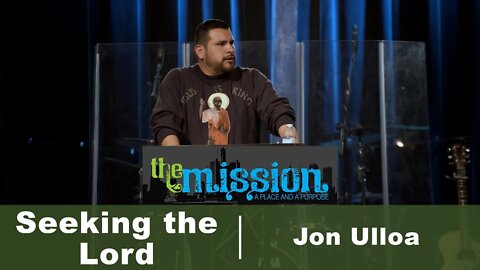 The Mission | Seeking the Lord | Jon Ulloa