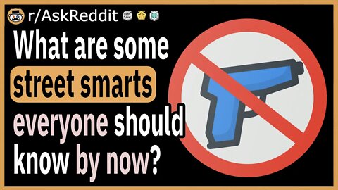 What are some street smarts everyone should know?
