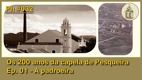 Os 200 anos da capela de Pesqueira, Ep. 01 | Ph #032