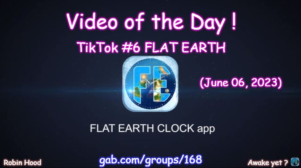 Flat Earth Clock app - Video of the Day (6/06/2023)