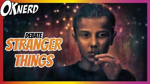 DEBATE - STRANGER THINGS FOI BOM?