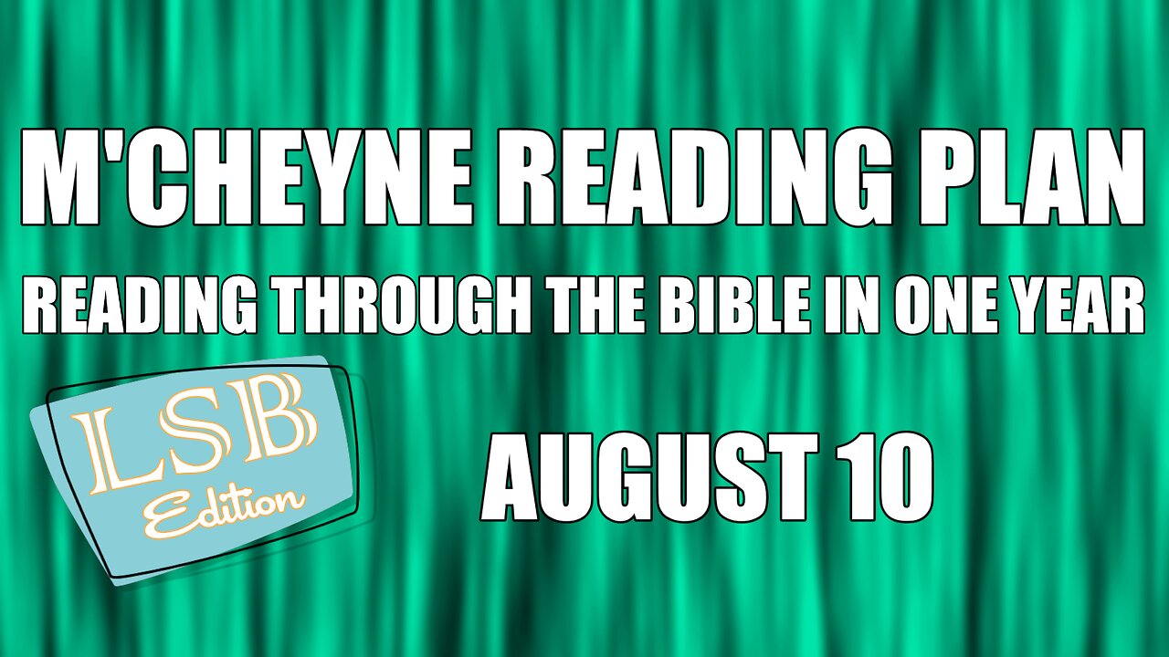 Day 222 - August 10 - Bible in a Year - LSB Edition