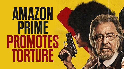 Amazon Prime Promotes Torture