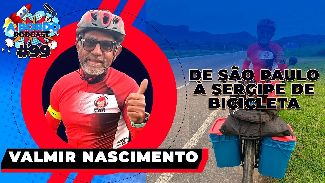 VALMIR NASCIMENTO - A Bordo Podcast #99