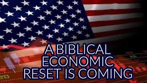 A BIBLICAL ECONOMIC RESET IS COMING