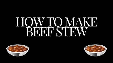 How to make beef stew